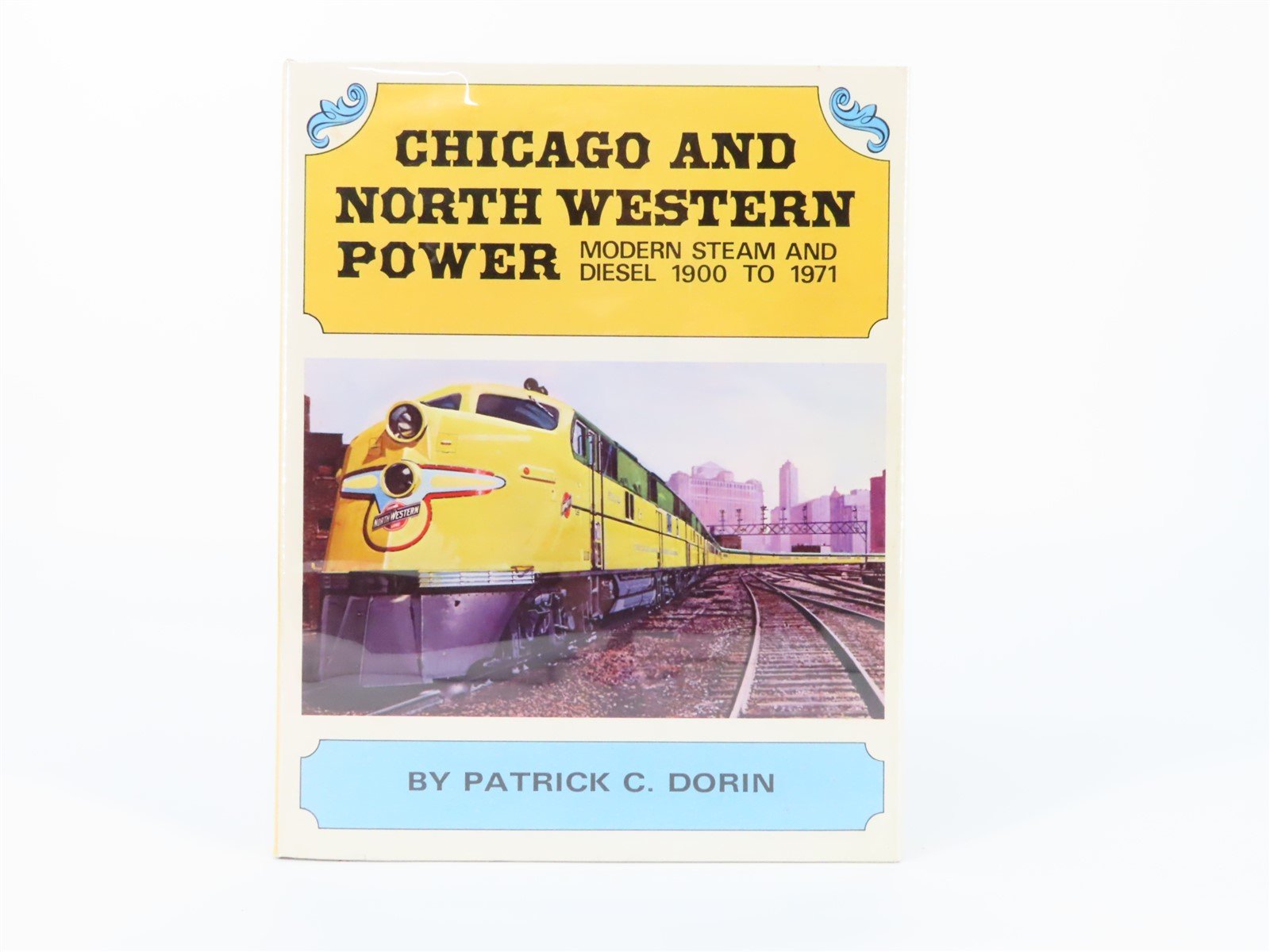 Chicago And North Western Power by Patrick C. Dorin ©1972 HC Book