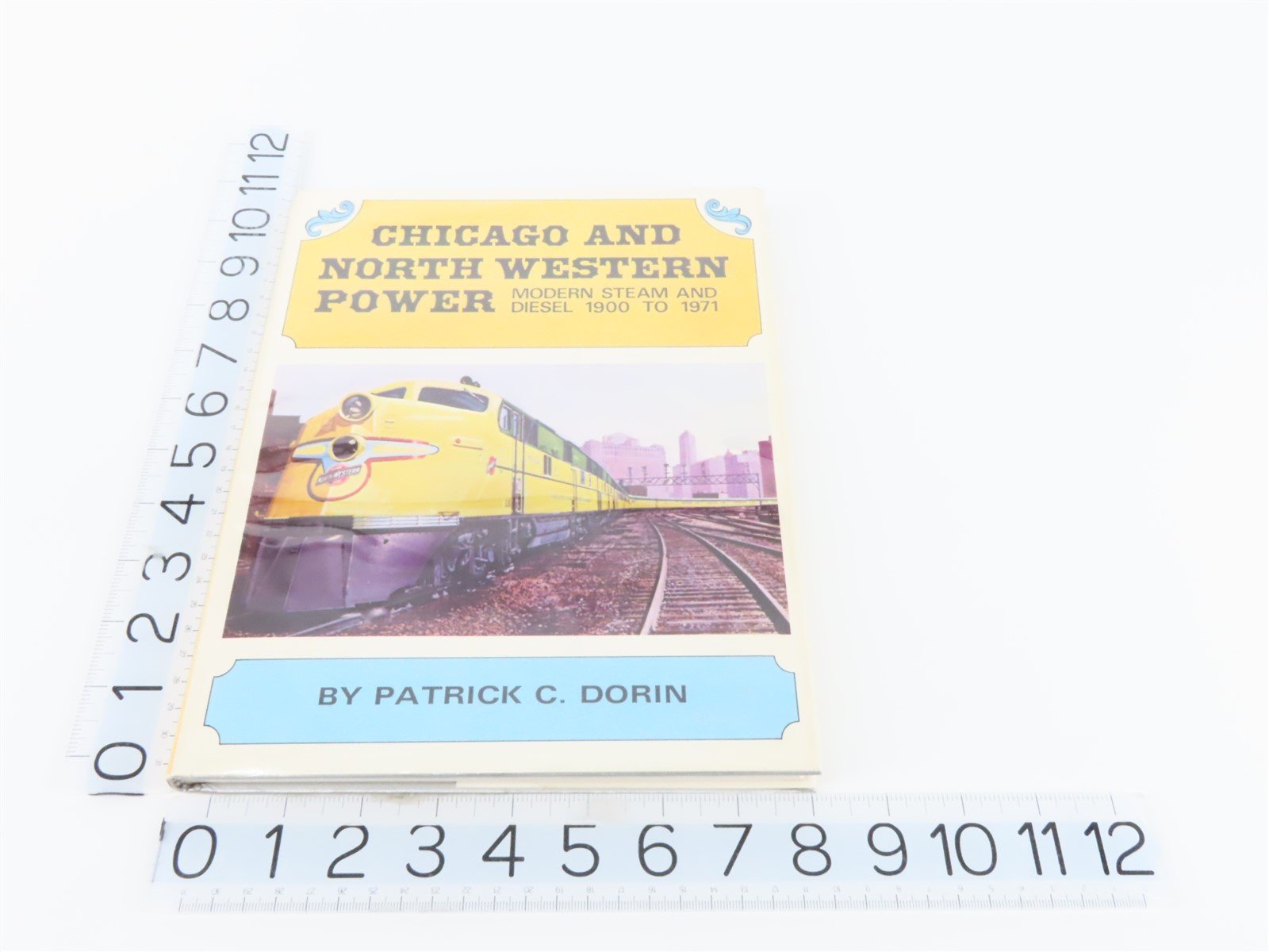 Chicago And North Western Power by Patrick C. Dorin ©1972 HC Book