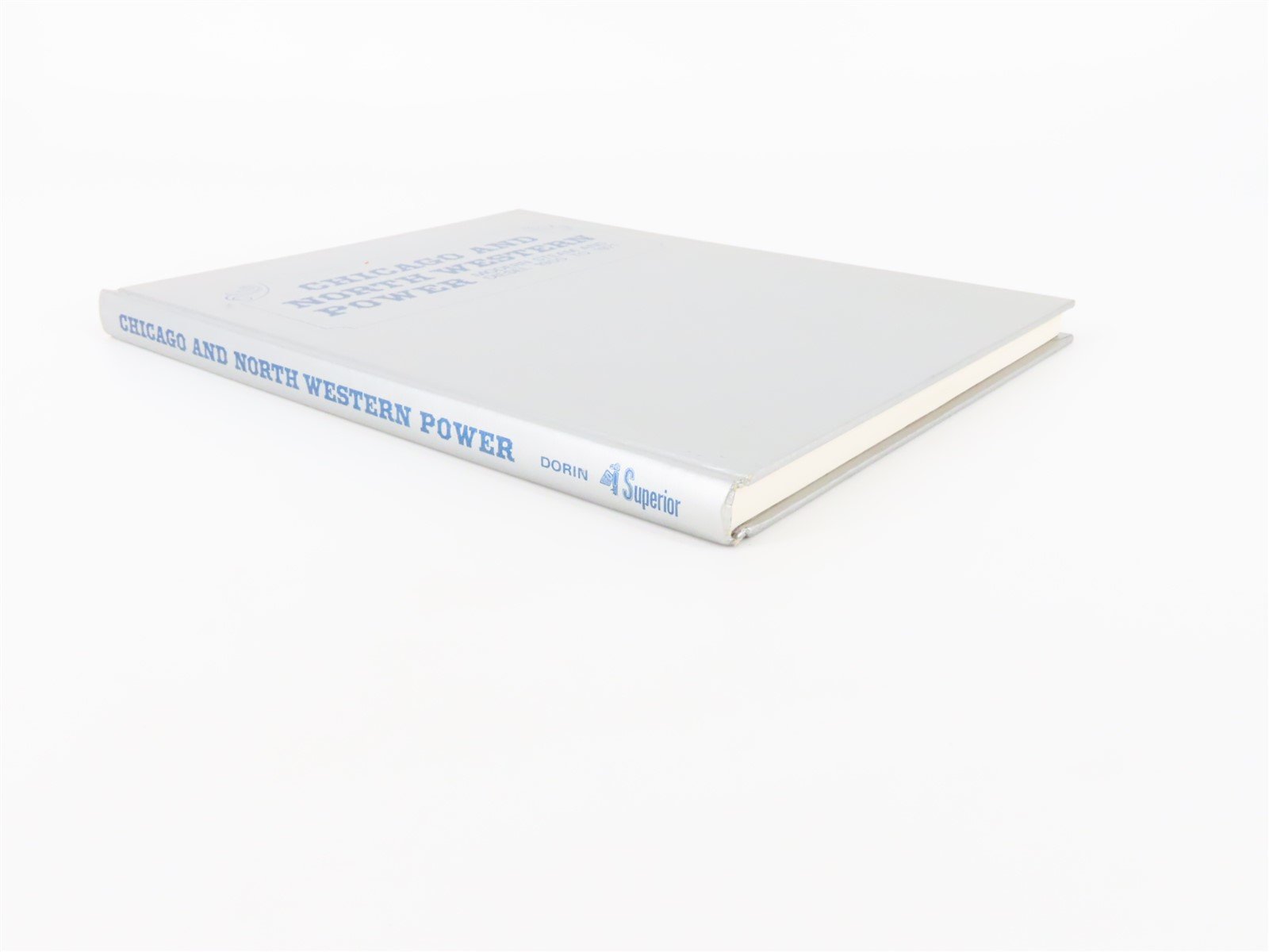 Chicago And North Western Power by Patrick C. Dorin ©1972 HC Book