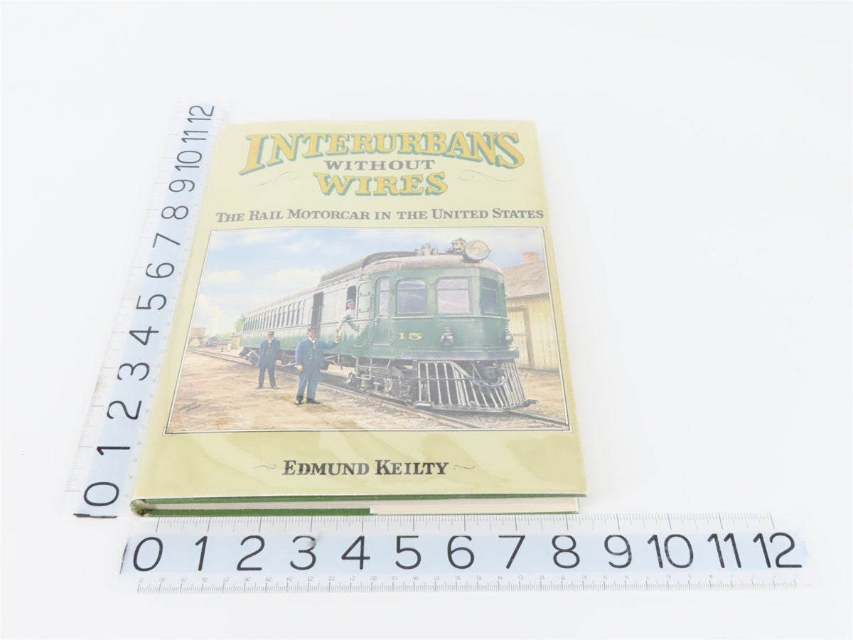 Interurbans Without Wires - The Rail Motorcar In The United States by Keilty