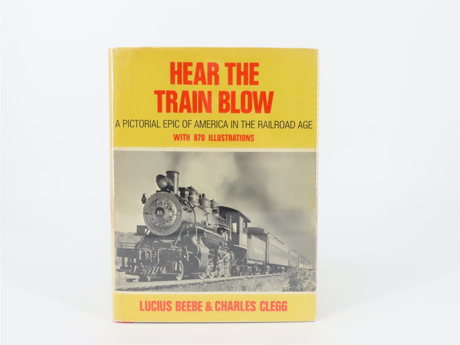 Hear The Train Blow by Lucius Beebe & Charles Clegg ©1952 HC Book