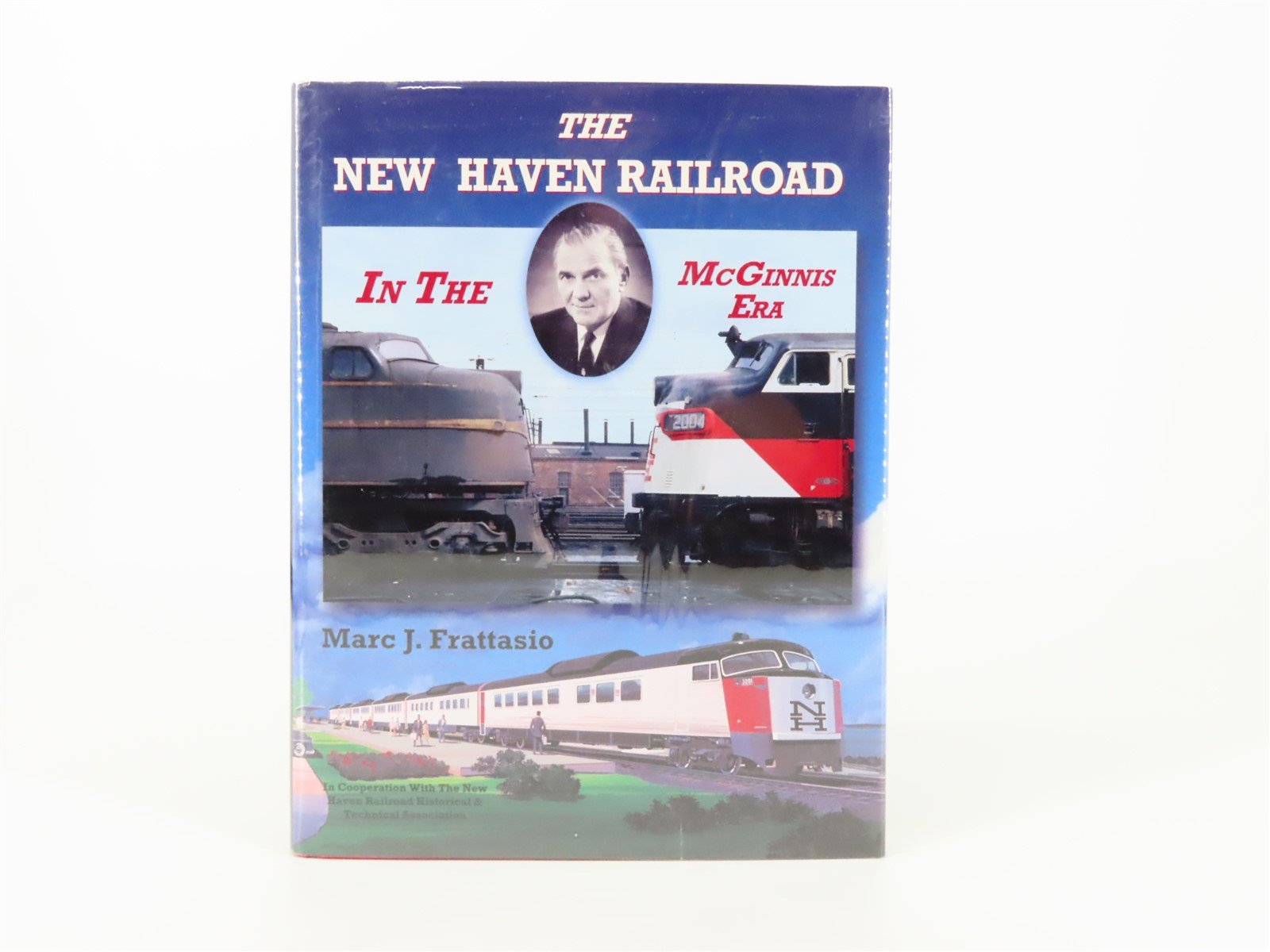 The New Haven Railroad In The McGinnis Era by Marc J. Frattasio ©2003 HC Book