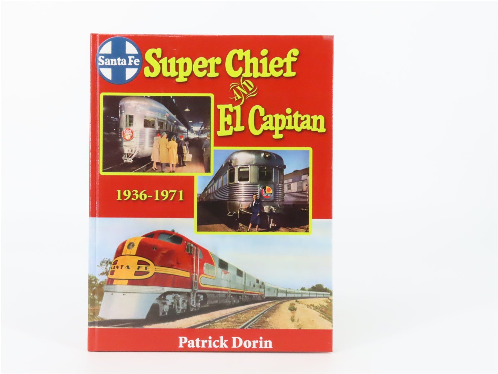 Santa Fe Super Chief And El Capitan 1936-1971 by Patrick Dorin ©2005 HC Book