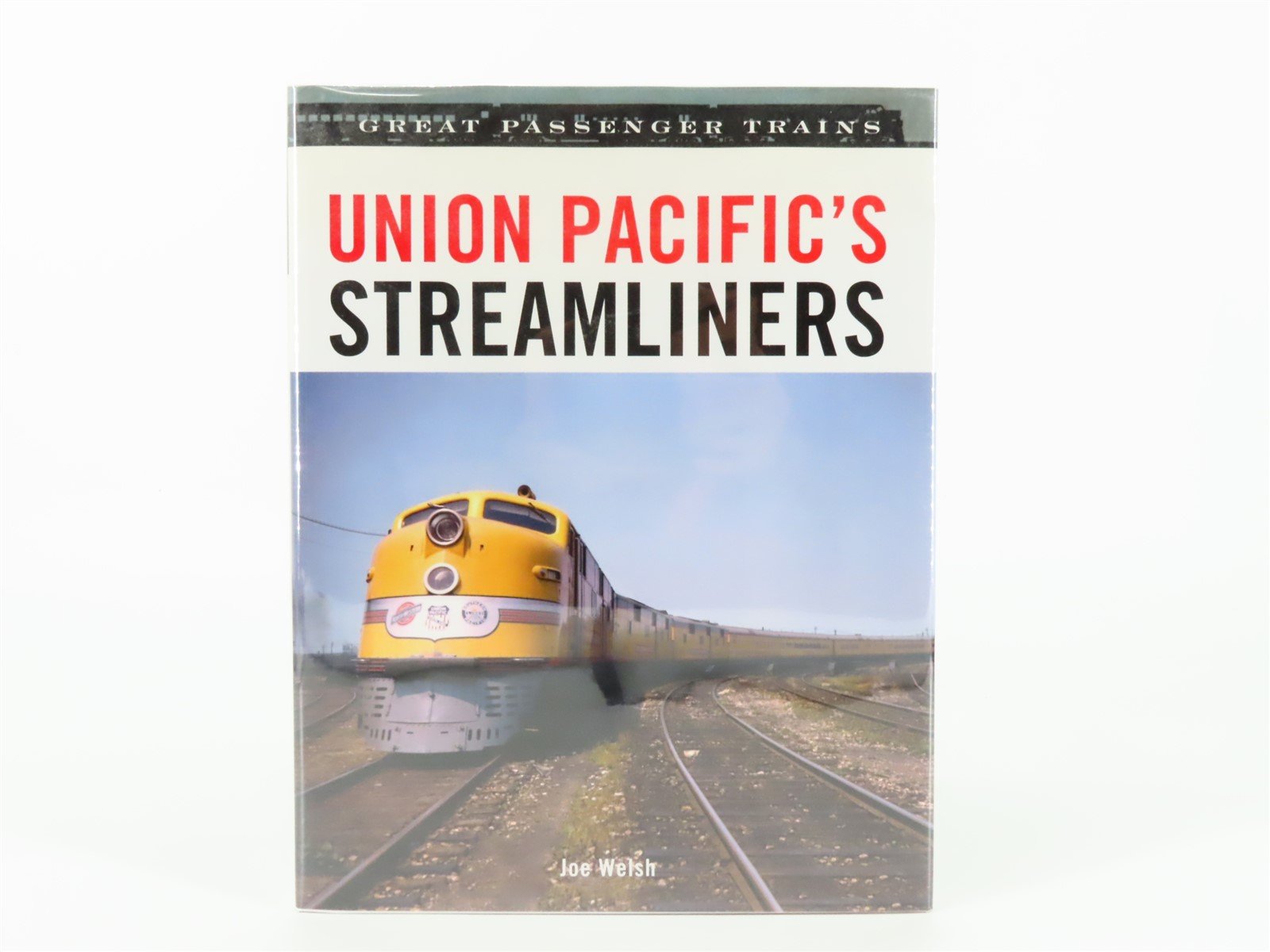 Great Passenger Trains: Union Pacific's Streamliners by Joe Welsh ©2008 HC Book
