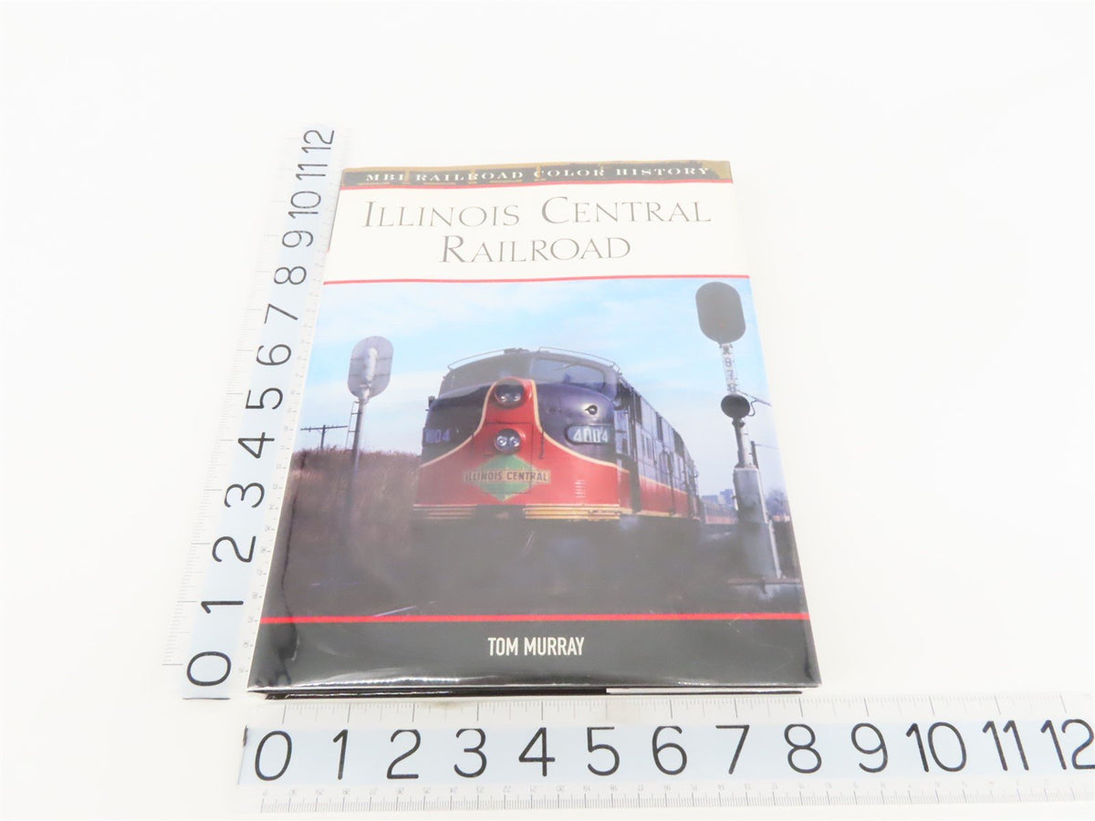 MBI Railroad Color History: Illinois Central Railroad by Tom Murray ©2006 HC Bk