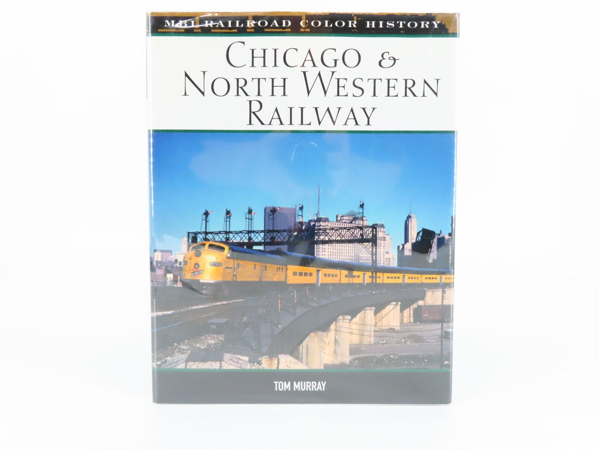 MBI Railroad Color History: Chicago &amp; North Western Railway by Murray ©2008 Book