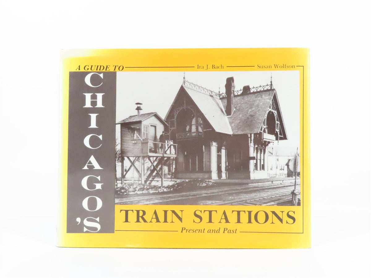 A Guide To Chicago&#39;s Train Station Present and Past by Bach &amp; Wolfson ©1986 Book