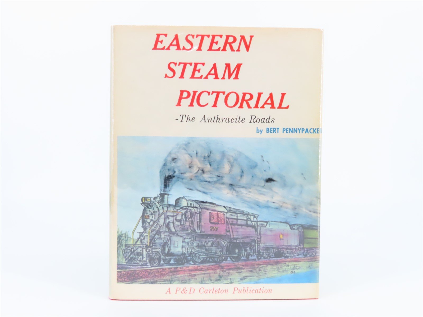 Eastern Steam Pictorial - The Anthracite Roads by Bert Pennypacker ©1966 HC Book