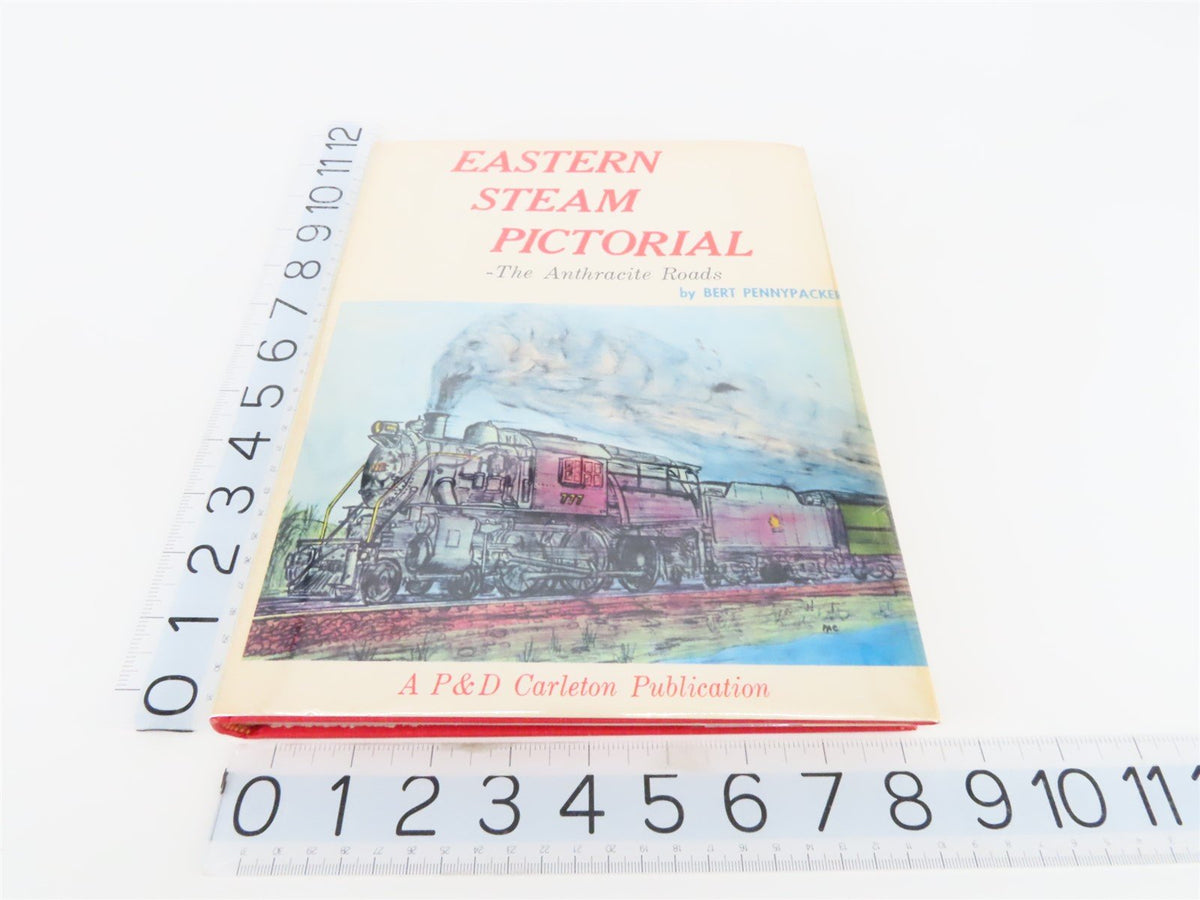 Eastern Steam Pictorial - The Anthracite Roads by Bert Pennypacker ©1966 HC Book