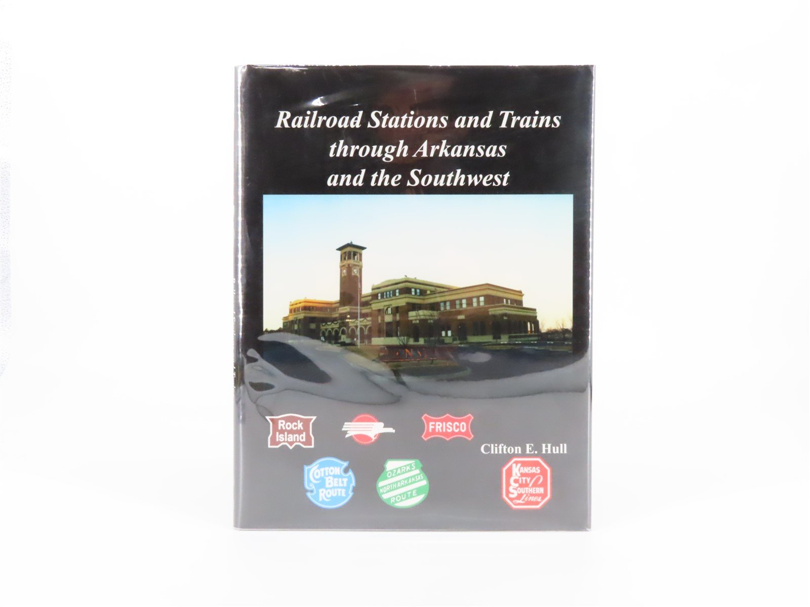 Railroad Stations and Trains through Arkansas and the Southwest by Hull ©1997