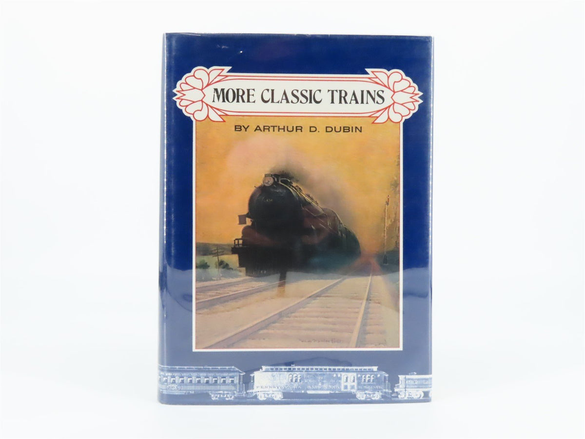 More Classic Trains by Arthur D. Dubin ©1990 HC Book