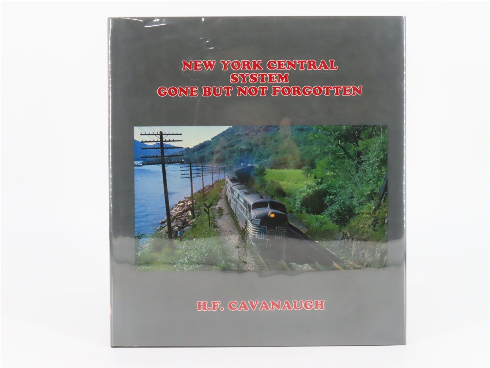 New York Central System: Gone But Not Forgotten by H.F. Cavanaugh ©1983 HC Book