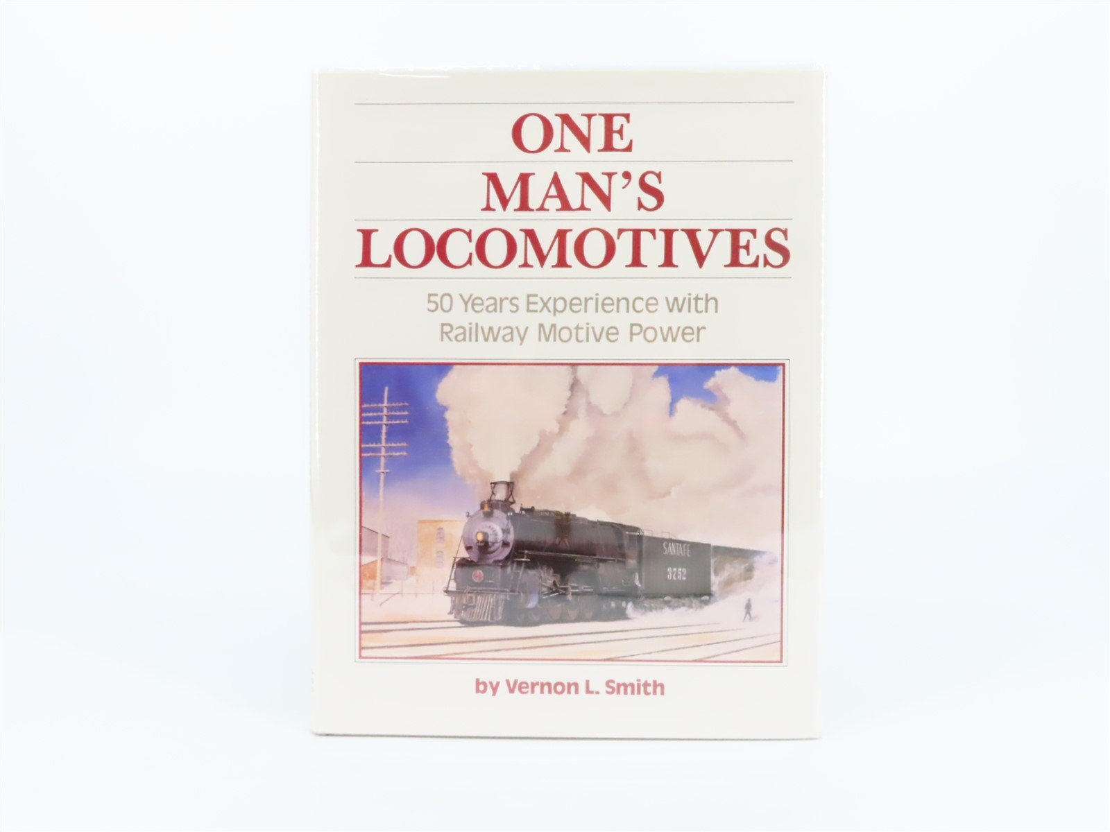 One Man's Locomotives by Vernon L. Smith ©1987 HC Book