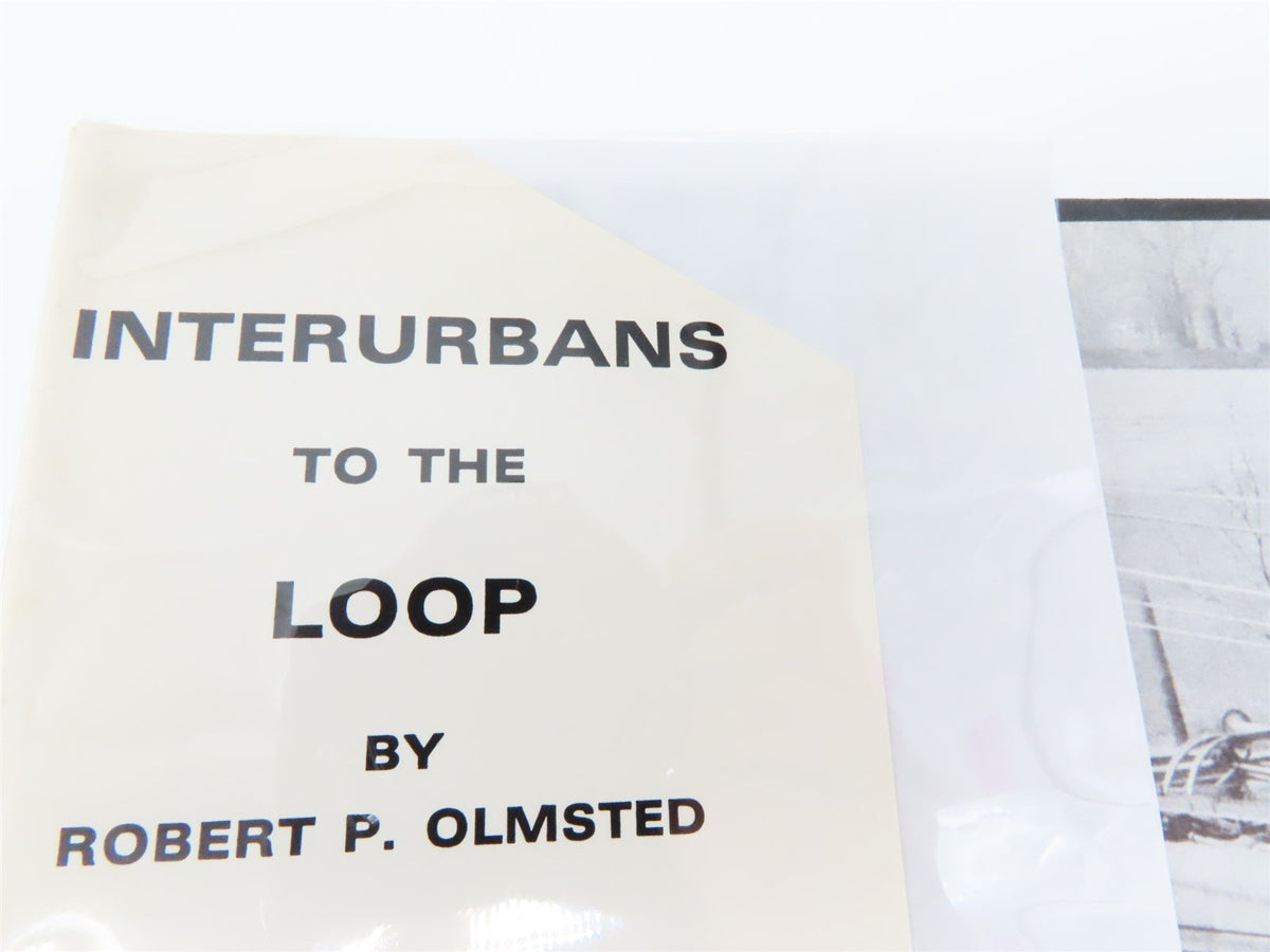 Interurbans To The Loop by Robert P. Olmsted ©1969 HC Book