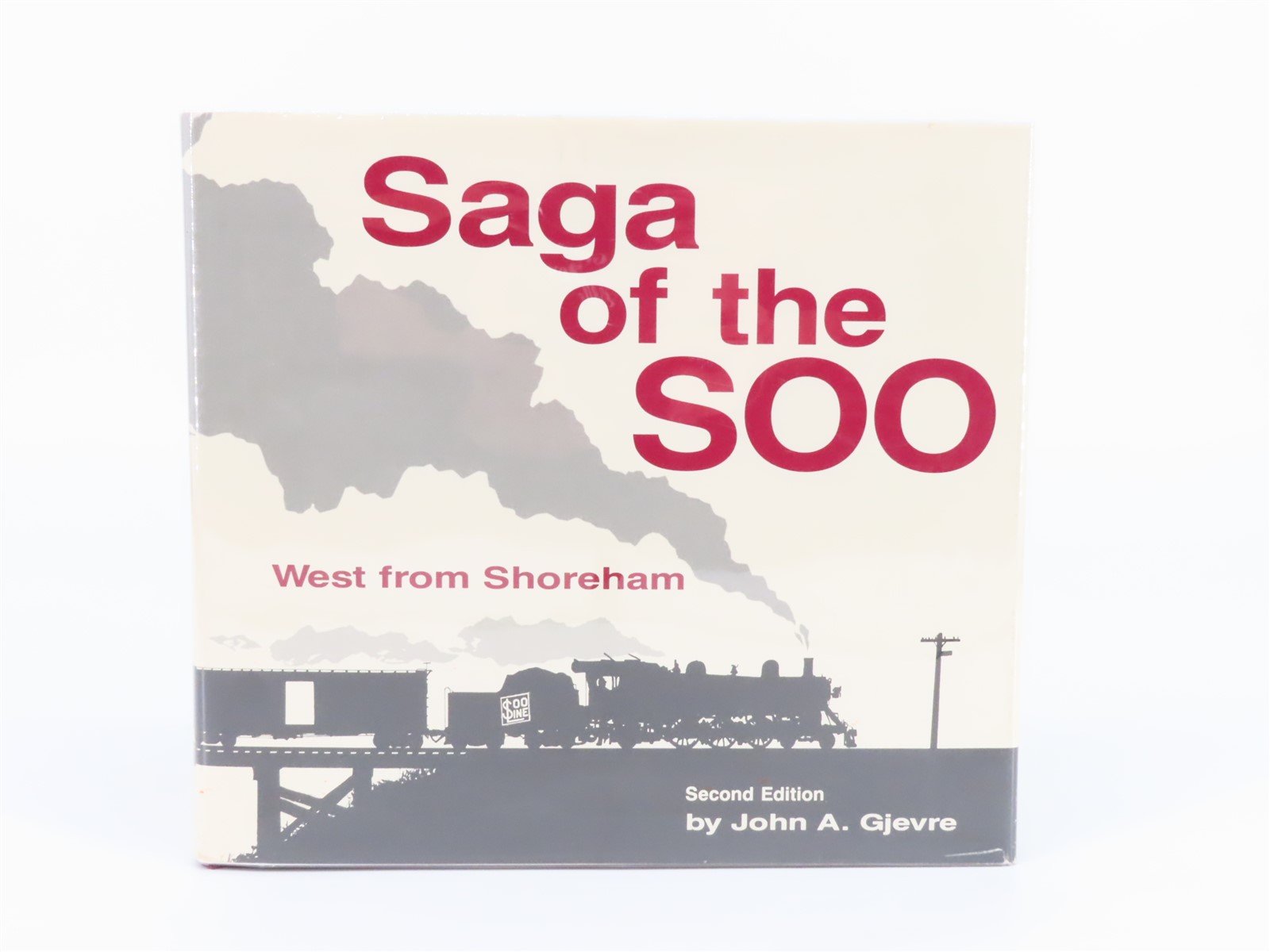 Saga Of The SOO - West from Shoreham 2nd Edition I by J.A. Gjevre ©1990 - SIGNED