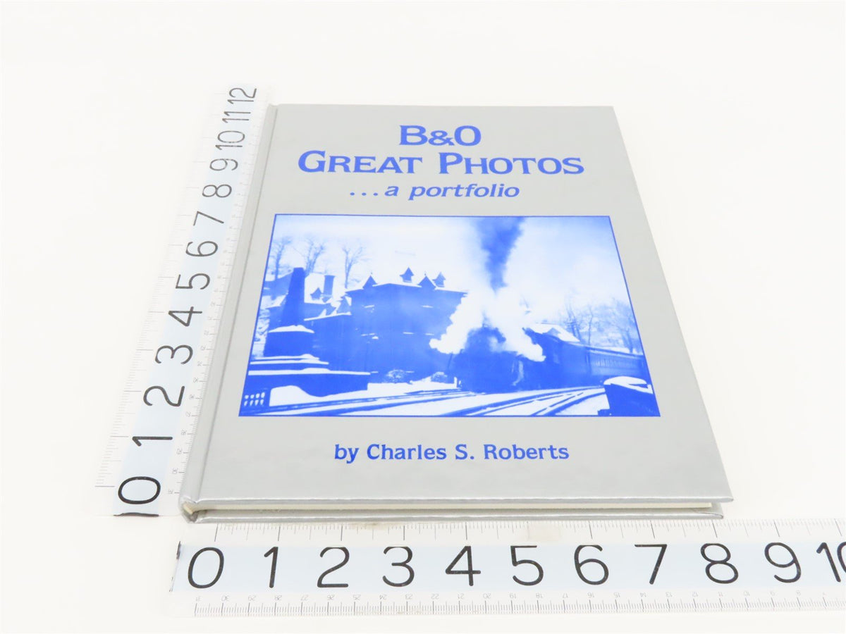 B&amp;O Great Photos...a portfolio by Charles S. Roberts ©1994 HC Book - SIGNED