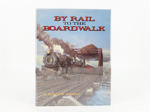 By Rail To The Boardwalk by Richard M. Gladulich ©1986 HC Book