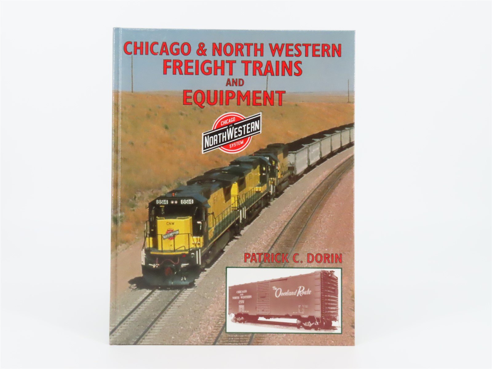 Chicago & North Western Freight Trains And Equipment by Dorin ©2003 HC Book