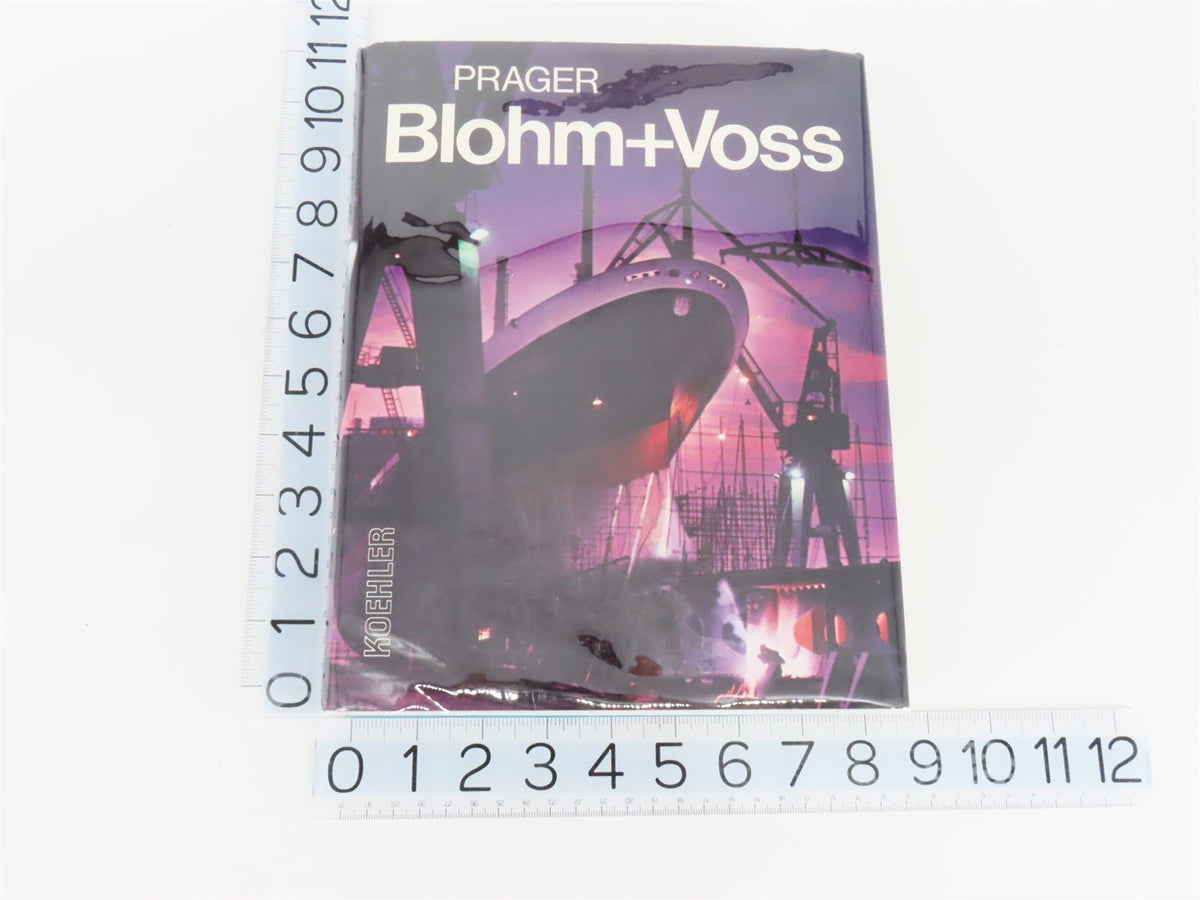 Blohm + Voss: Schiffe und Maschinen für die Welt by Hans Georg Prager ©1977 HC