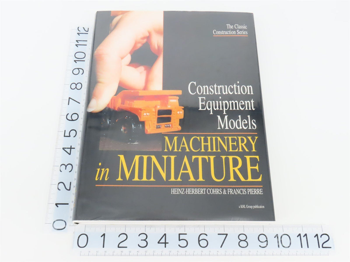 Construction Equipment Models: Machinery in Miniature by Cohrs &amp; Pierre ©2000 HC