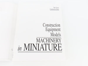 Construction Equipment Models: Machinery in Miniature by Cohrs & Pierre ©2000 HC