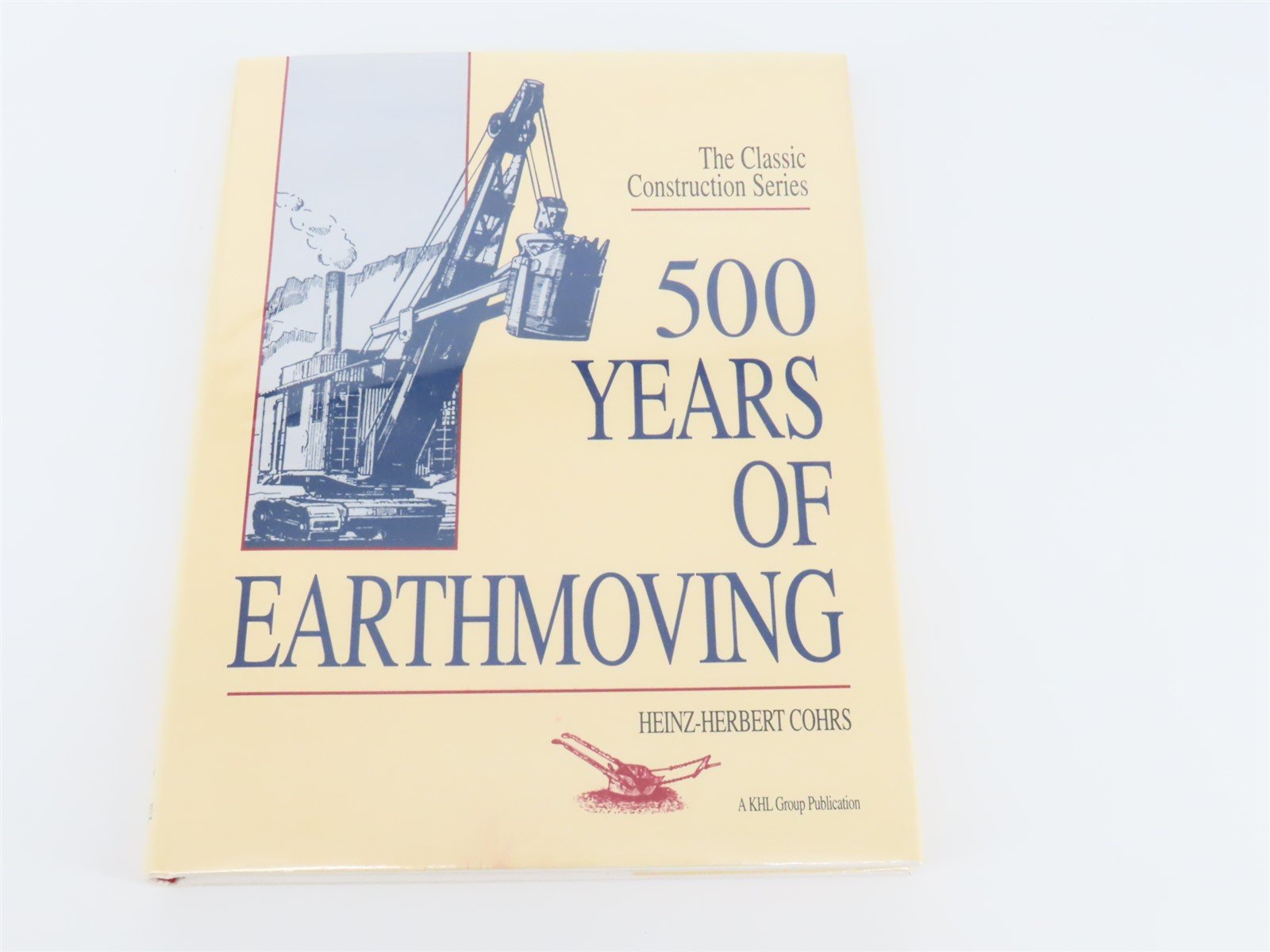 500 Years of Earthmoving by Heinz-Herbert Cohrs ©1995 HC Book