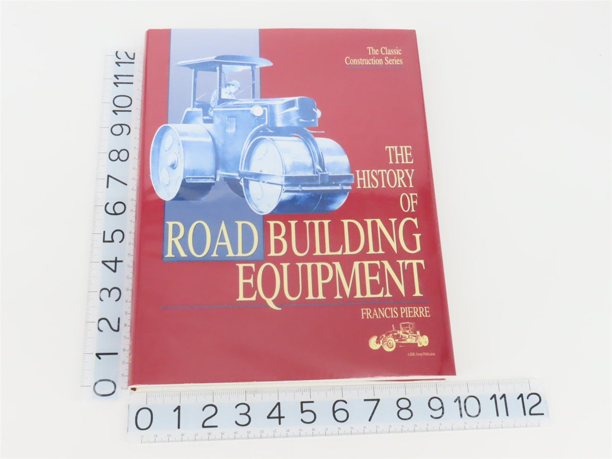 The History Of Road Building Equipment by Francis Pierre ©1998 HC Book