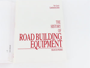 The History Of Road Building Equipment by Francis Pierre ©1998 HC Book