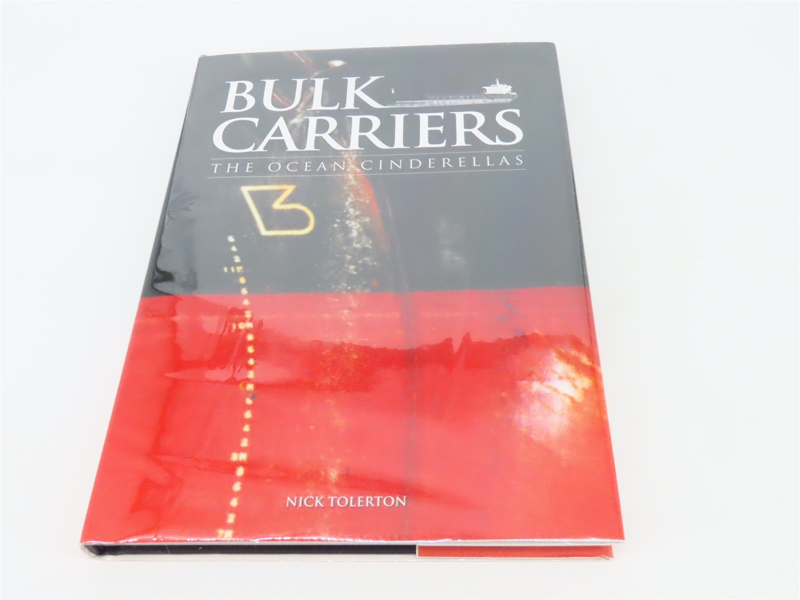 Bulk Carriers: The Ocean Cinderellas by Nick Tolerton ©2005 HC Book