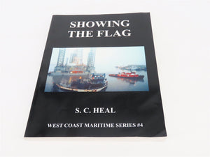 Showing The Flag: West Coast Maritime Series #4 by S.C. Heal ©2003 SC Book