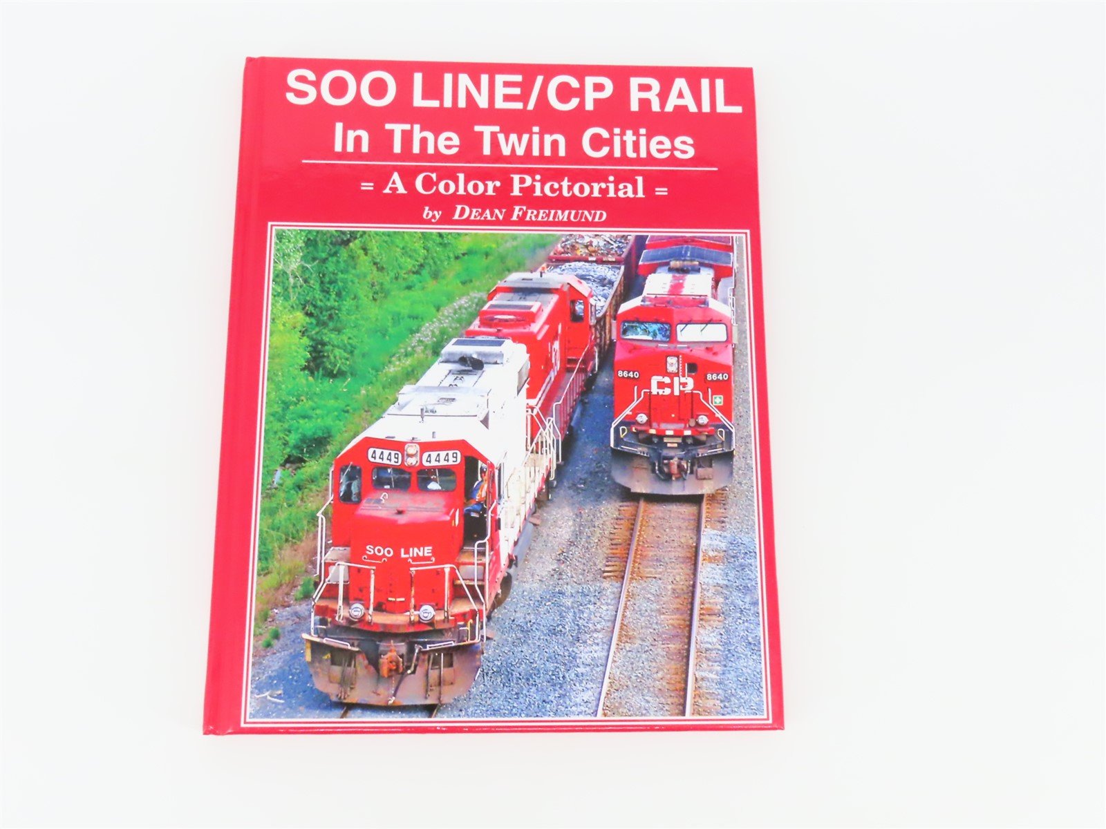 SOO Line / CP Rail In The Twin Cities- A Color Pictorial by D. Freimund ©2018 HC