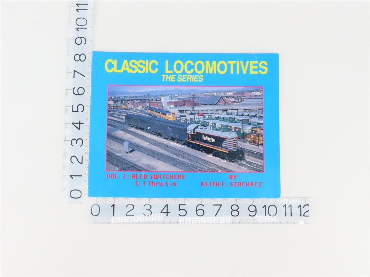 Classic Locomotives -The Series- Volume 1 by Keith F Szachacz ©1993 SC Book