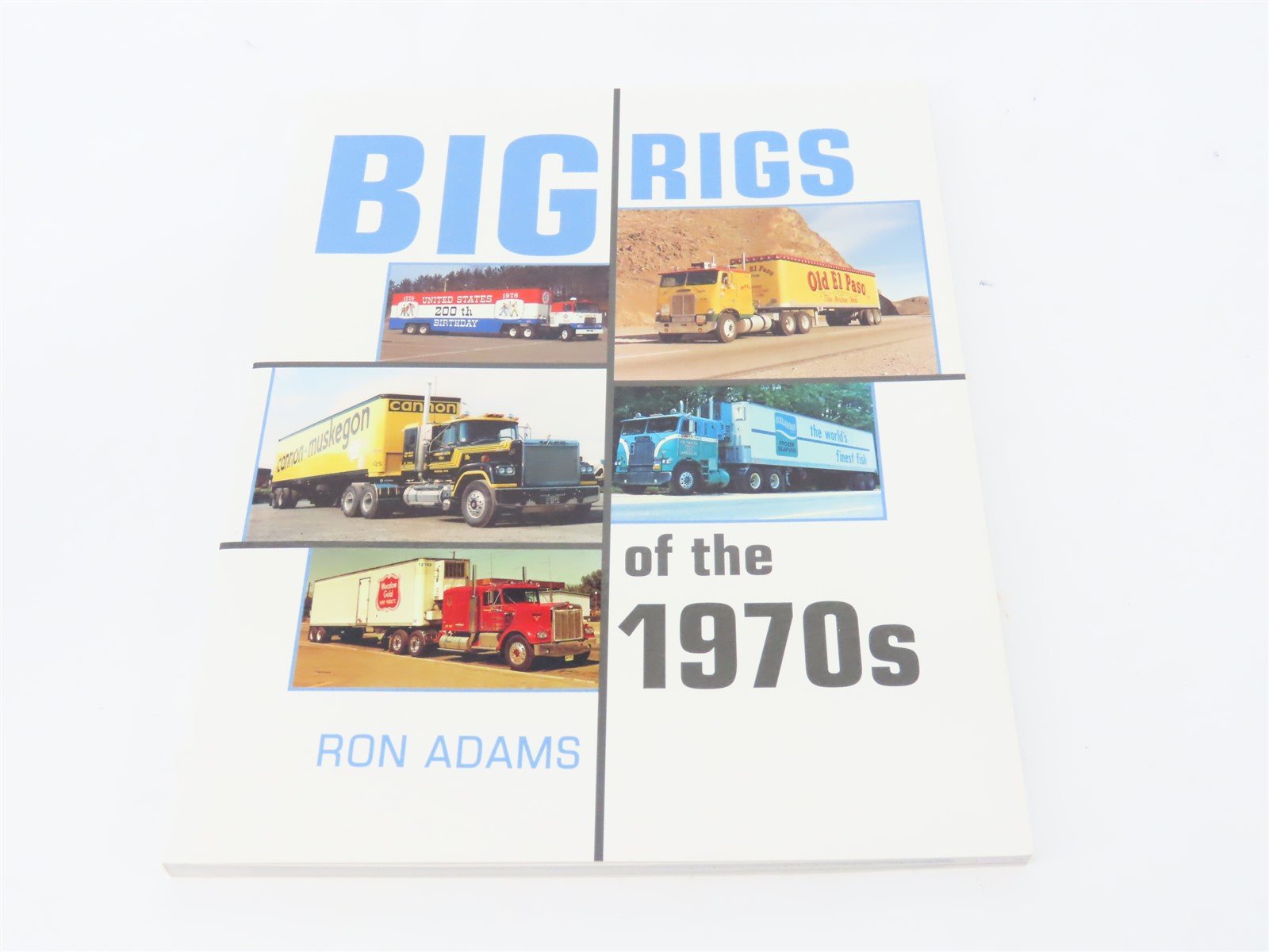 Big Rigs of the 1970s by Ron Adams ©2007 SC Book