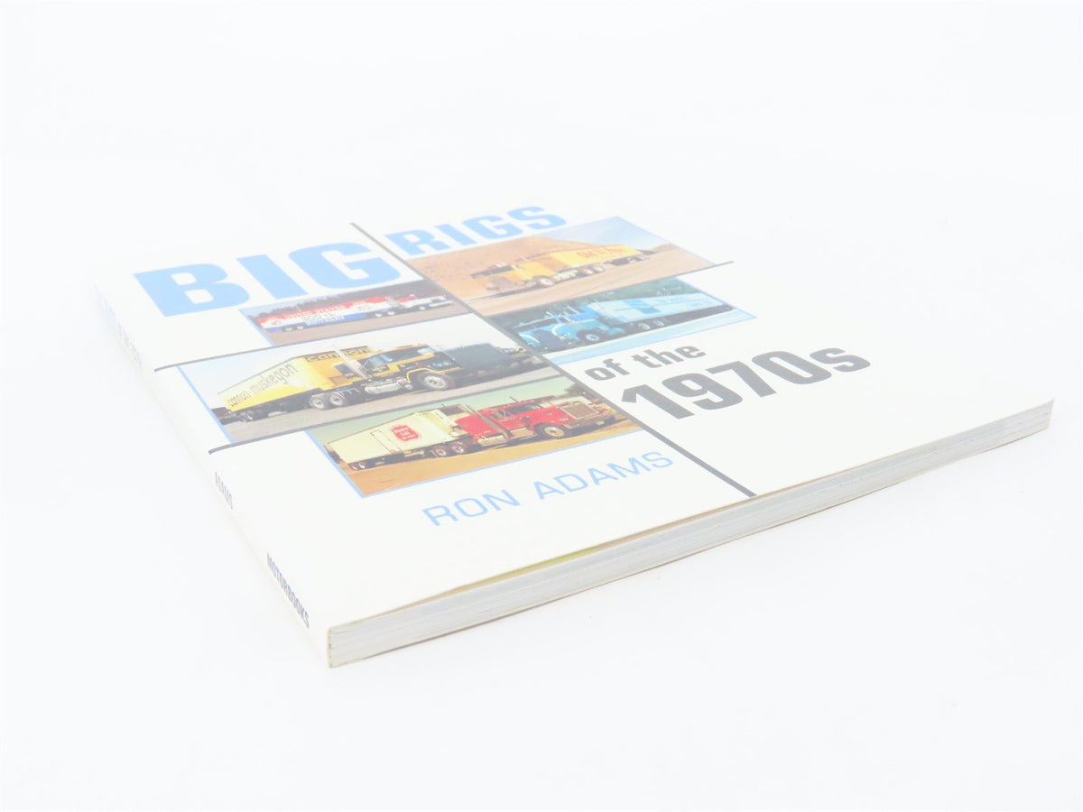 Big Rigs of the 1970s by Ron Adams ©2007 SC Book