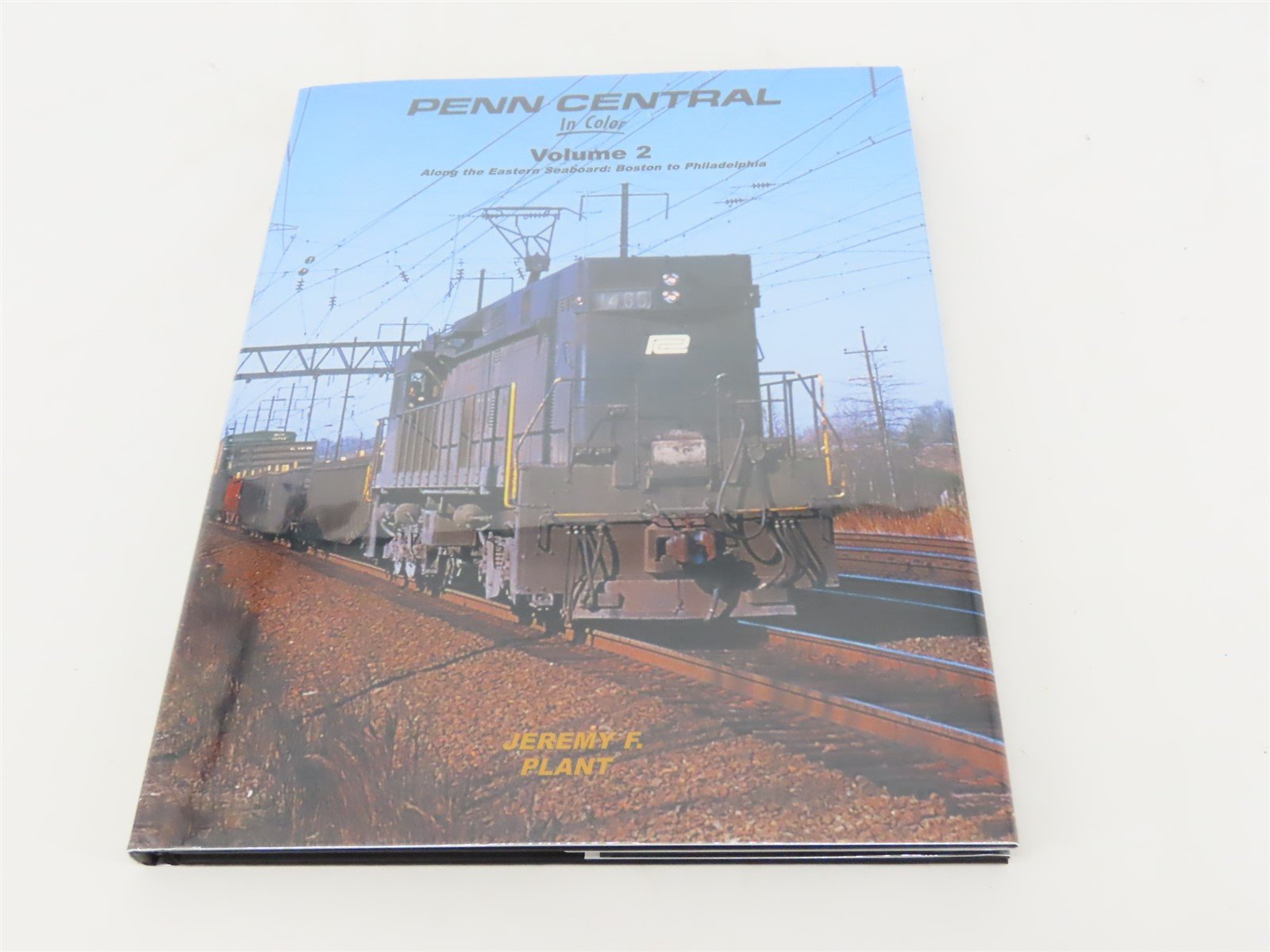Morning Sun: Penn Central In Color Volume 2 by Jeremy F Plant ©2009 HC Book