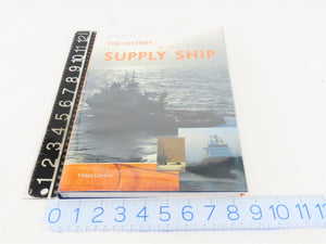 History Of The Supply Ship by Victor Gibson ©2007 HC Book