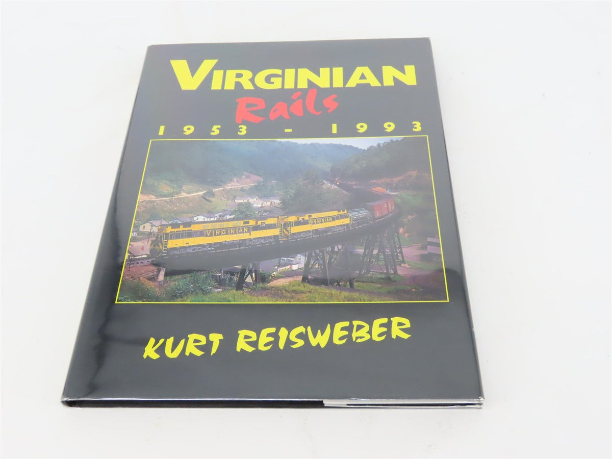 Virginian Rails 1953-1993 by Kurt Reisweber ©1995 HC Book