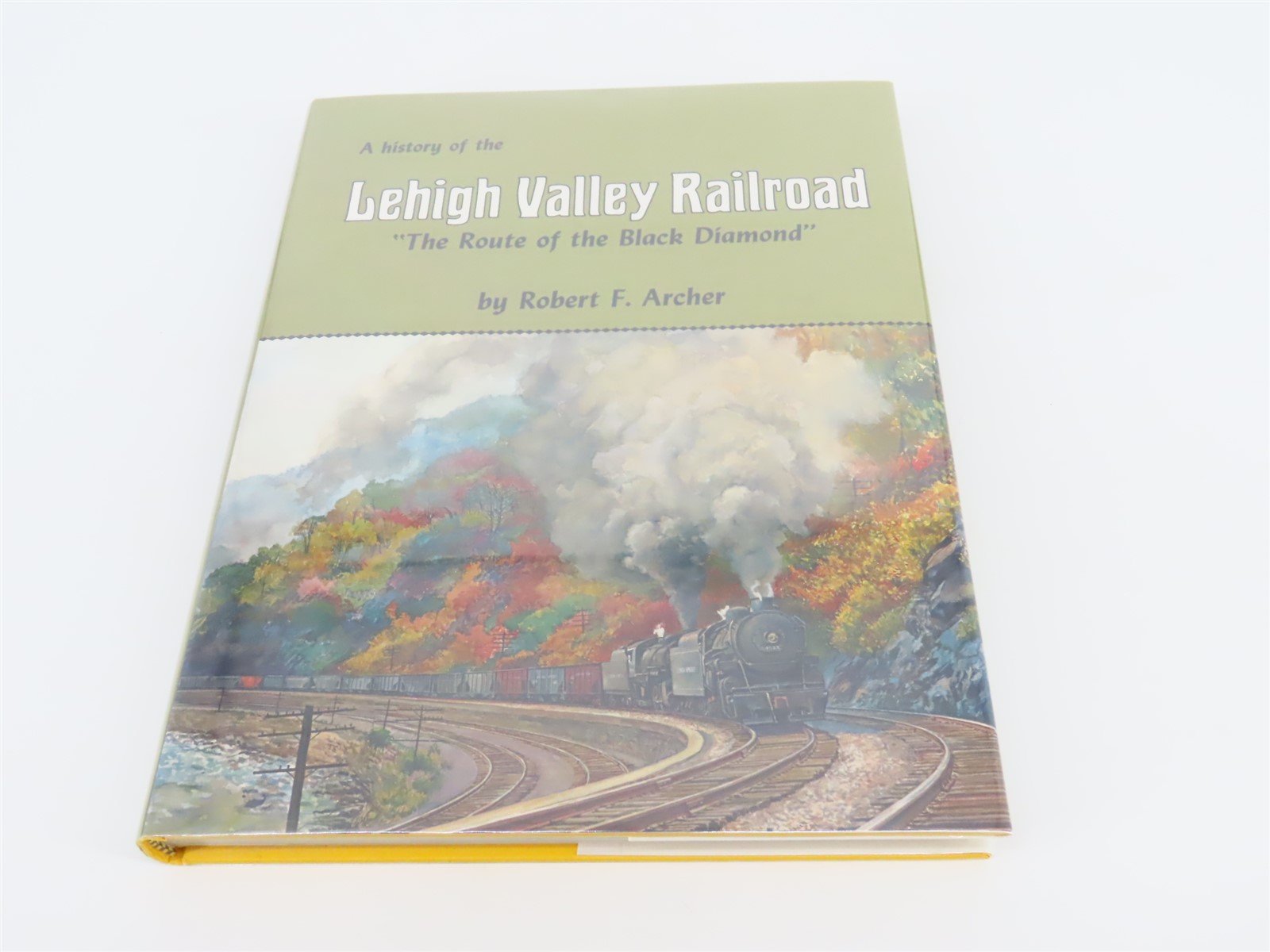 A History of the Lehigh Valley Railroad by Robert F Archer ©1977 HC Book