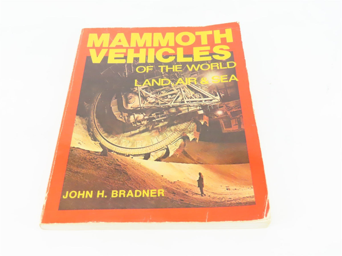 Mammoth Vehicles of the World - Land, Air &amp; Sea by John H. Bradner ©1982 SC Book