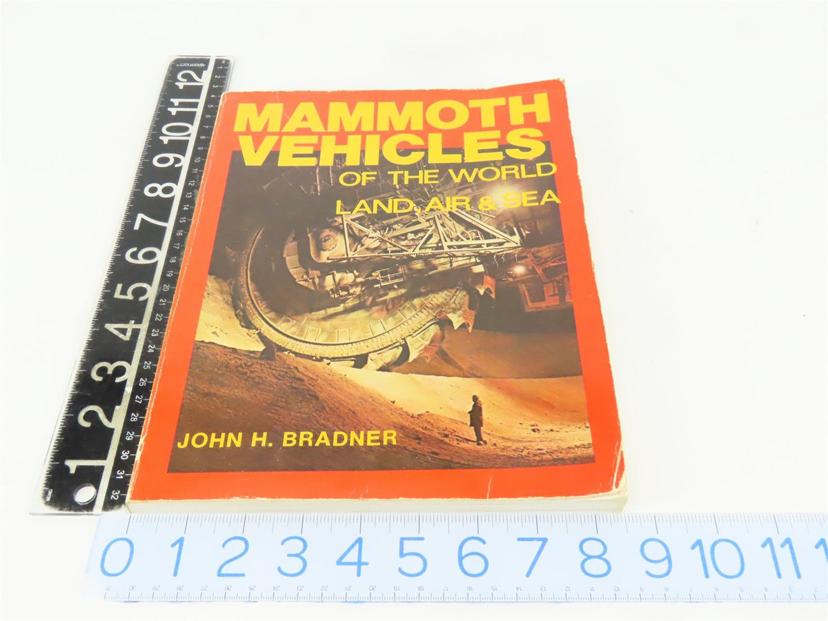 Mammoth Vehicles of the World - Land, Air &amp; Sea by John H. Bradner ©1982 SC Book