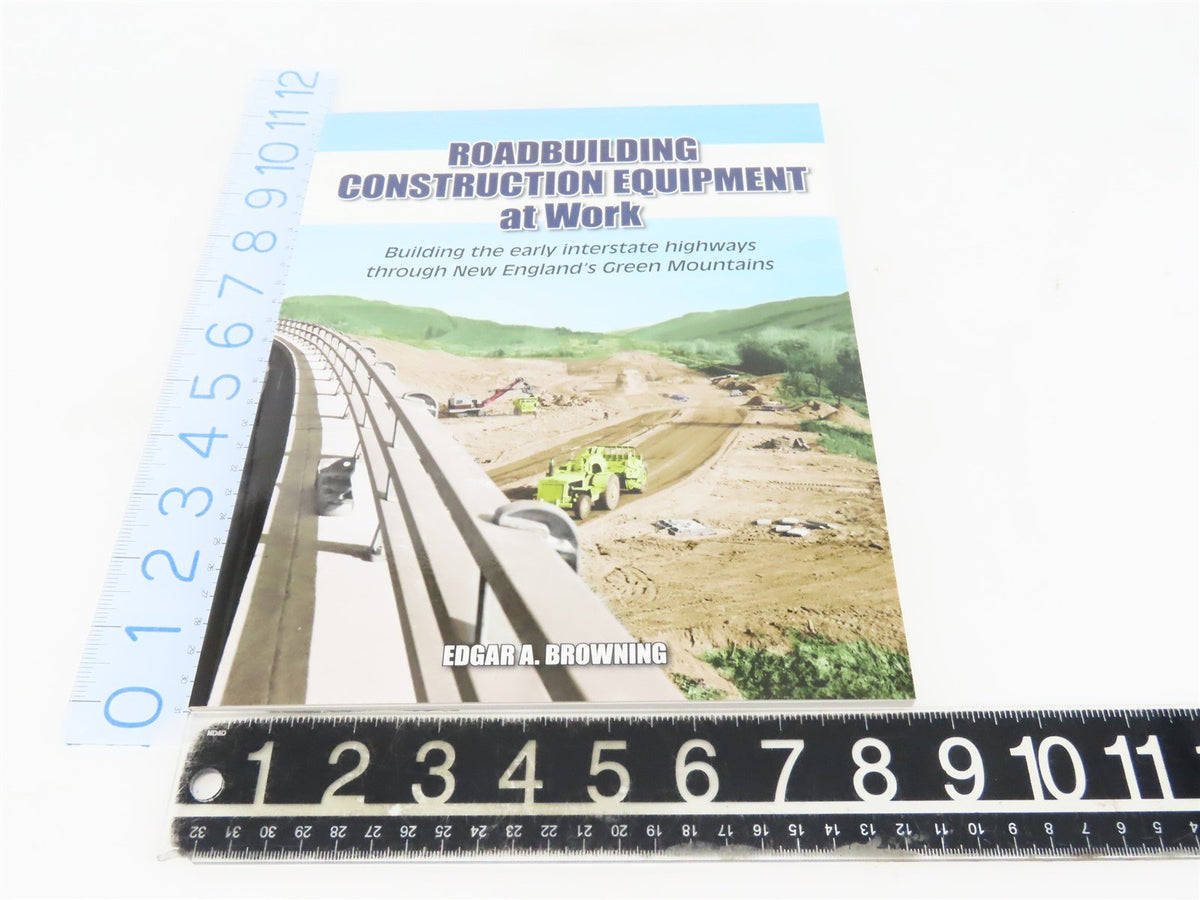 Roadbuilding Construction Equipment at Work by Edgar A. Browning ©2011 SC Book