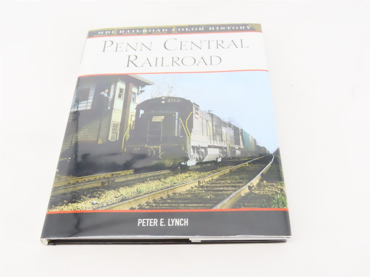 MBI Railroad Color History: Penn Central Railroad by Peter E. Lynch ©2004 HC