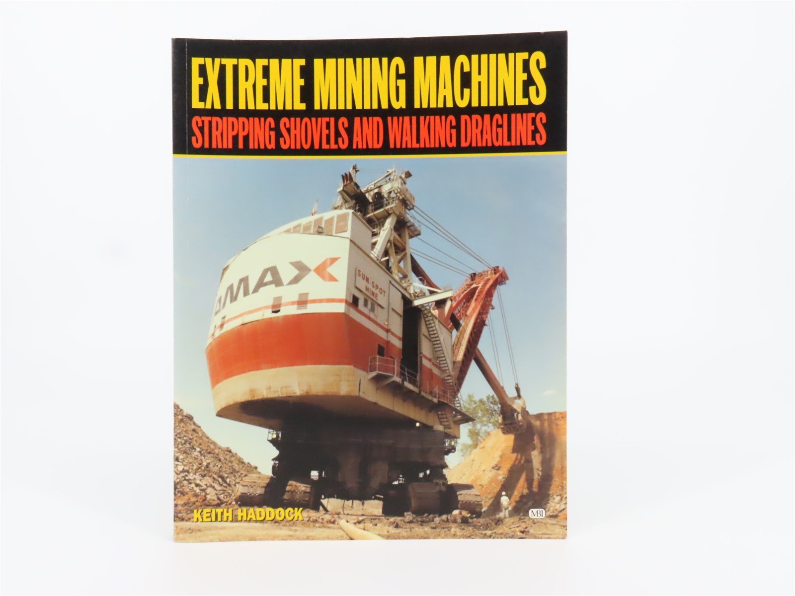 Extreme Mining Machines by Keith Haddock ©2001 SC Book