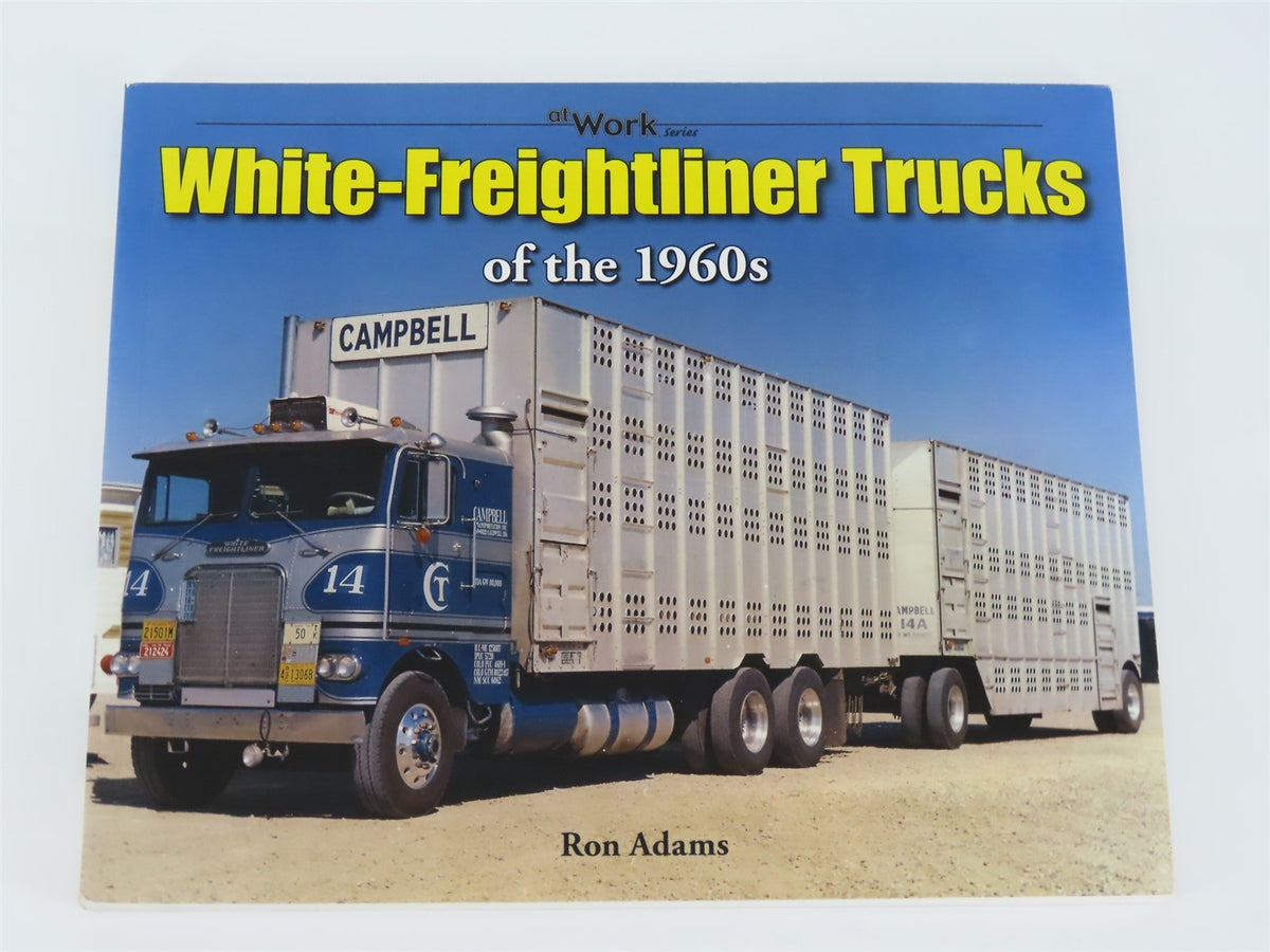 White-Freightliner Trucks of the 1960s by Ron Adams ©2010 SC Book