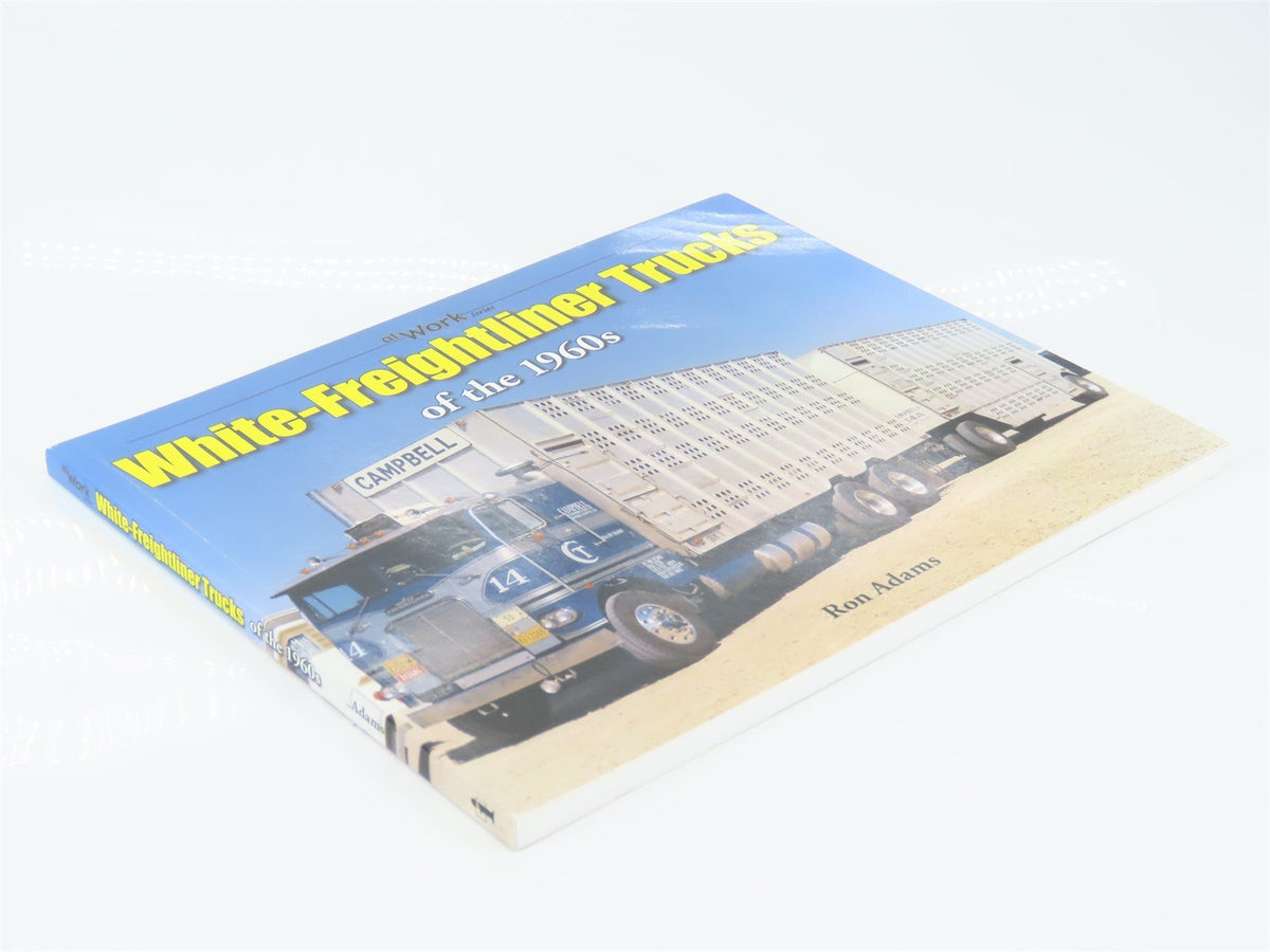 White-Freightliner Trucks of the 1960s by Ron Adams ©2010 SC Book