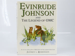 Evinrude Johnson and the Legend of OMC by Jeffrey L. Rodengen ©1993 HC Book