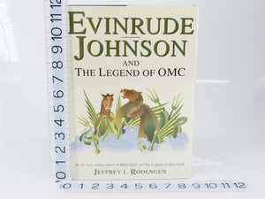 Evinrude Johnson and the Legend of OMC by Jeffrey L. Rodengen ©1993 HC Book