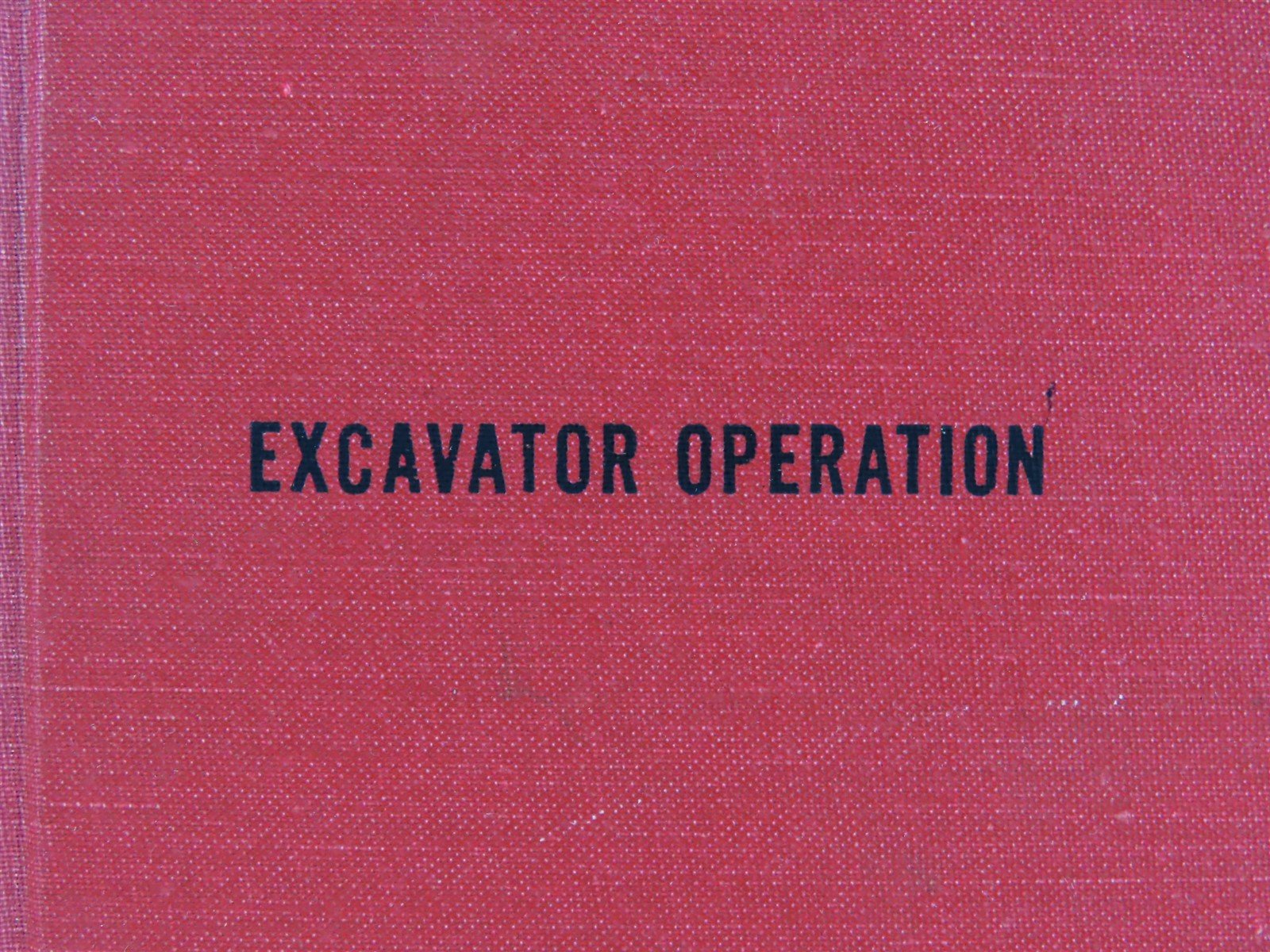 Excavator Operation by Herbert L. Nichols, Jr. ©1974 HC Book