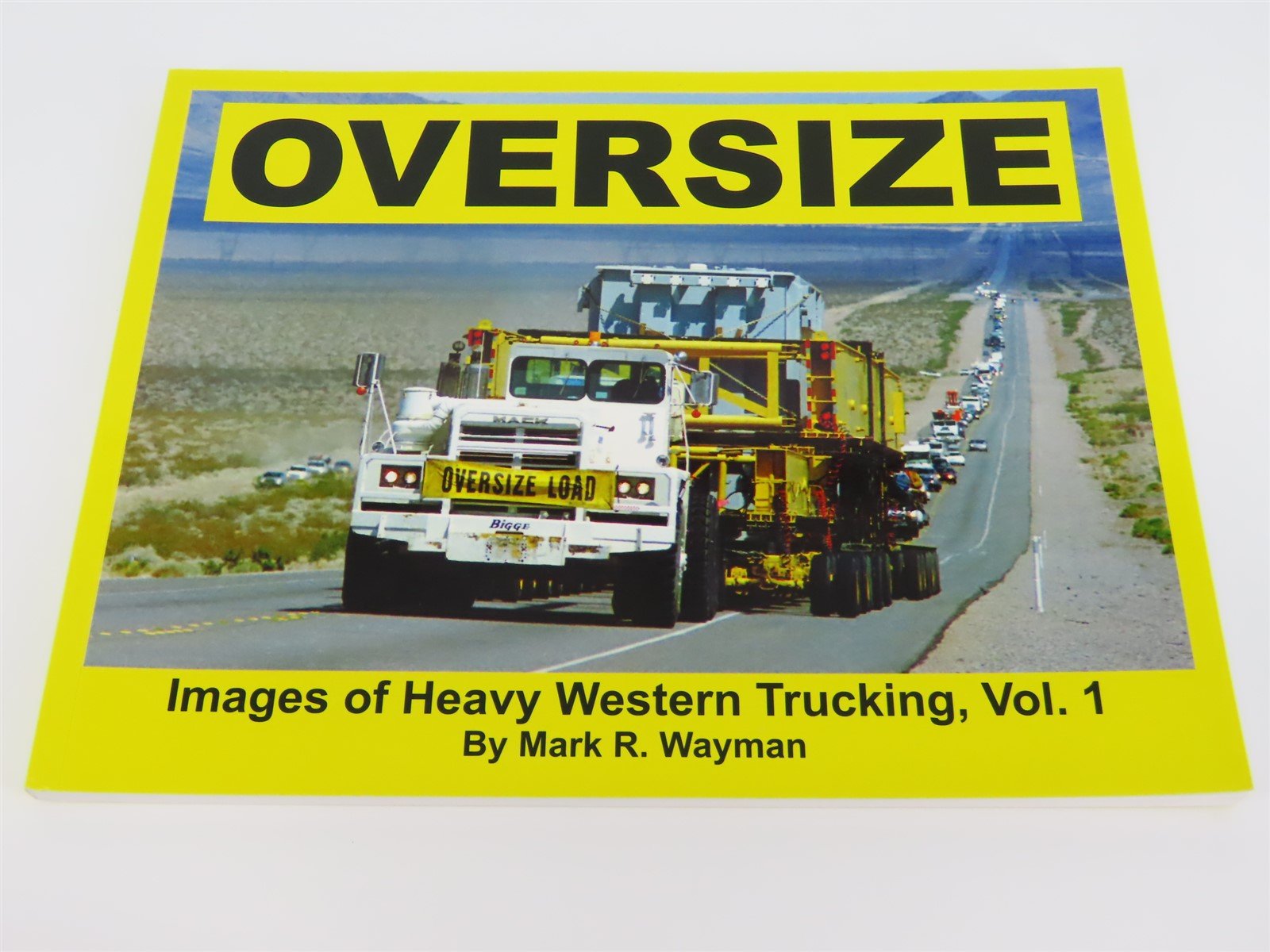 Oversize: Images of Heavy Western Trucking, Vol. 1 by Mark R. Wayman ©2009 SC