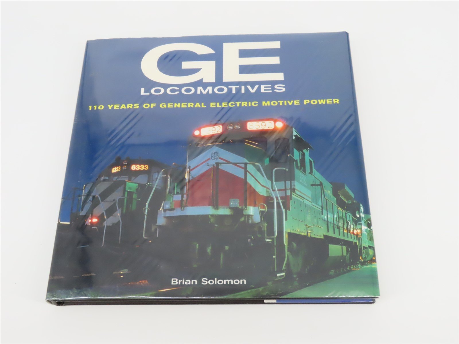 GE Locomotives - 110 Years of General Electric Motive Power by B Solomon ©2003